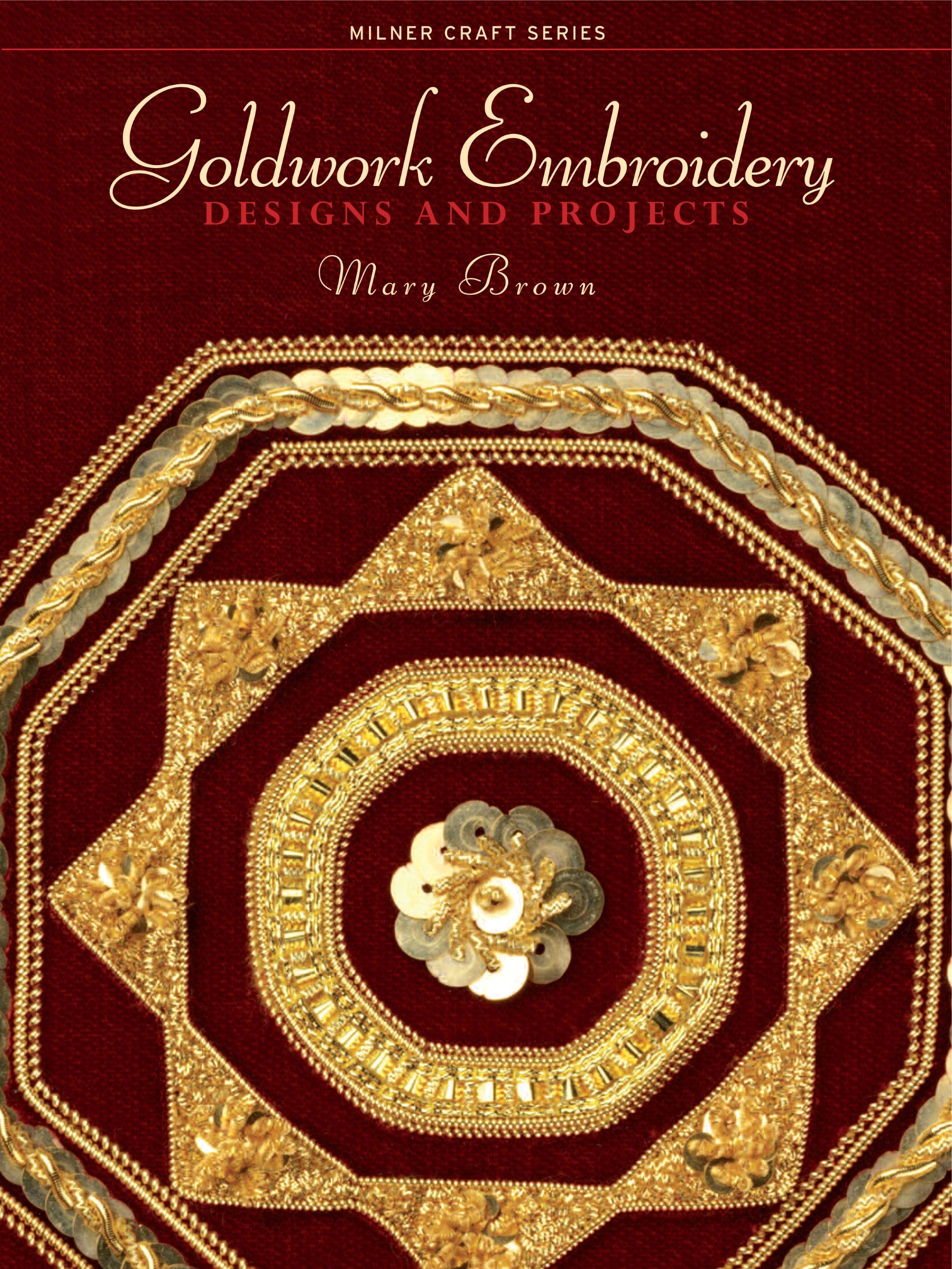 Goldwork Embroidery Designs and Projects by Mary Brown
